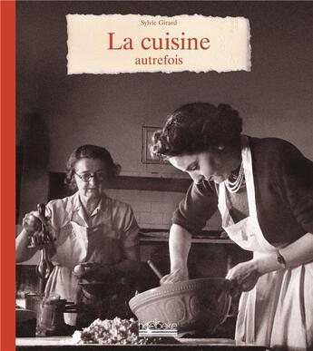 Couverture du livre « La cuisine autrefois » de Sylvie Girard-Lagorce aux éditions Hoebeke