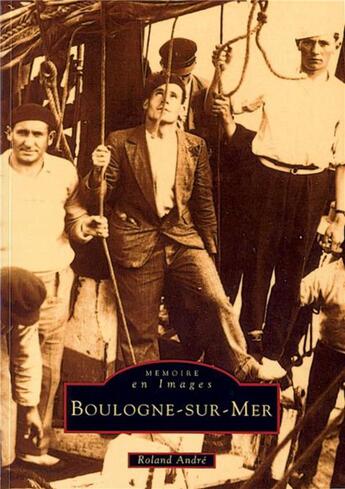 Couverture du livre « Boulogne-sur-Mer » de Roland Andre aux éditions Editions Sutton