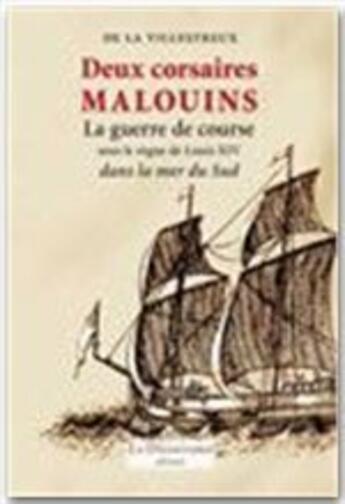 Couverture du livre « Deux corsaires malouins ; la guerre de course dans la mer du sud » de De La Villestrieux aux éditions La Decouvrance