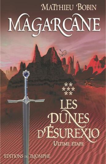 Couverture du livre « Magarcane Tome 7 : les dunes d'esurexio, l'ultime étape » de Matthieu Bobin aux éditions Triomphe