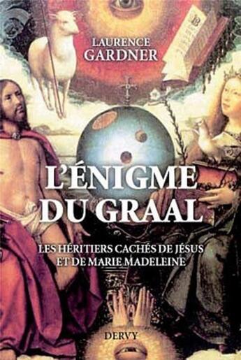 Couverture du livre « L'énigme du Graal ; les héritiers cachés de Jésus et de Marie-Madeleine » de Laurence Gardner aux éditions Dervy