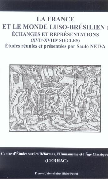 Couverture du livre « La france et le monde luso-bresilien - echanges et representations, xvi-xviiie siecles » de Neiva Saulo aux éditions Pu De Clermont Ferrand