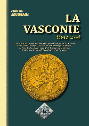 Couverture du livre « La Vasconie (livre 2-a) » de Jean De Jaurgain aux éditions Editions Des Regionalismes