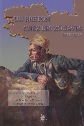 Couverture du livre « Un Breton chez les zouaves, 1915-1918 ; carnet de Michel Daniel, 1er régiment de marche de Zouaves » de Michel Daniel aux éditions Ysec