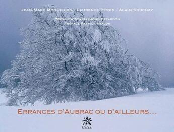 Couverture du livre « Errances d'Aubrac ou d'ailleurs... » de Laurence Pitois et Jean-Marc Moquillon et Alain Souchay aux éditions Creer