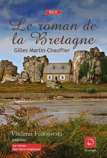 Couverture du livre « Le roman de la Bretagne » de Gilles Martin-Chauffier aux éditions Editions De La Loupe