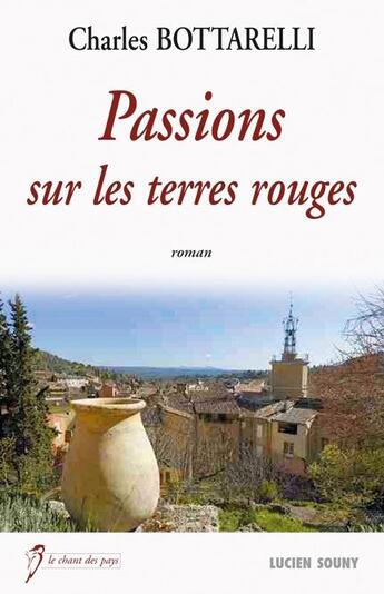 Couverture du livre « Passions sur les terres rouges » de Charles Bottarelli aux éditions Lucien Souny