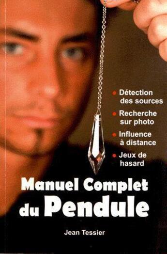 Couverture du livre « Manuel complet du pendule » de Jean Tessier aux éditions Cristal