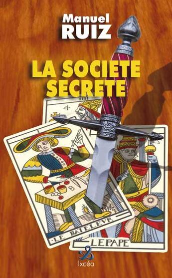 Couverture du livre « La Société Secrète » de Manuel Ruiz aux éditions Ixcea