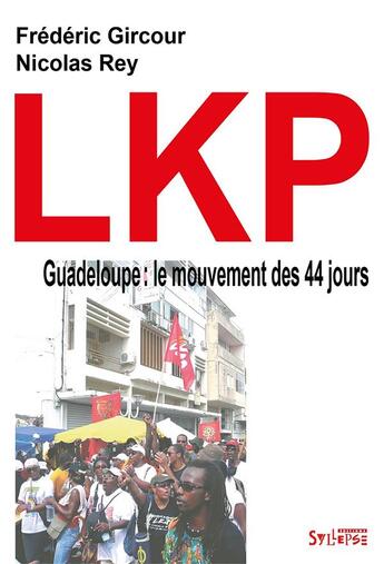 Couverture du livre « LKP Guadeloupe ; le mouvement des 44 jours » de Frederic Gircour aux éditions Syllepse