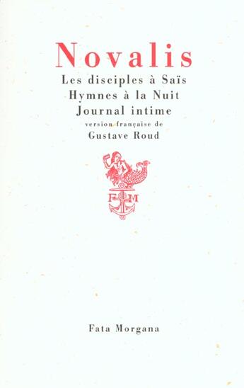 Couverture du livre « Disciples a sais,hymnes a la nuit,journal intime » de Novalis aux éditions Fata Morgana