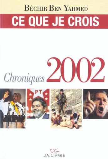 Couverture du livre « Ce que je crois chroniques 2002 » de Bechir Ben Yahmed aux éditions Jaguar