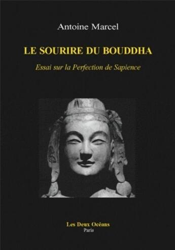 Couverture du livre « Le sourire du bouddha ; essai sur la perfection de Sapience » de Antoine Marcel aux éditions Les Deux Oceans