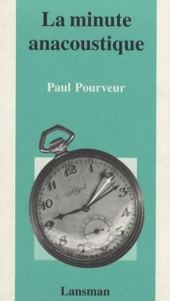 Couverture du livre « La minute anacoustique » de Pourveur aux éditions Lansman