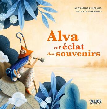 Couverture du livre « Alva et l'éclat des souvenirs » de Valeria Docampo et Alexandra Helmig aux éditions Alice