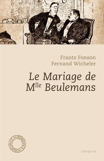 Couverture du livre « Le mariage de Mlle Beulemans » de Frantz Fonson et Fernand Wicheler aux éditions Espace Nord