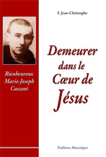 Couverture du livre « Demeurer dans le coeur de Jésus » de Frere Jean-Christophe aux éditions Traditions Monastiques