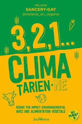 Couverture du livre « 3, 2, 1... climatarienne : réduis ton impact environnemental avec une alimentation végétale » de Melanie Sancery-Gay aux éditions Jouvence