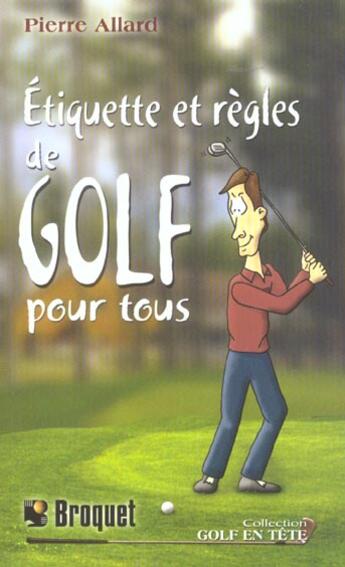 Couverture du livre « Etiquette et regles de golf pour tous » de Pierre Allard aux éditions Broquet