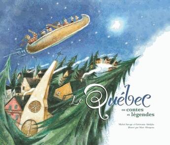 Couverture du livre « Le Québec en contes et légendes » de Michel Savage et Germaine Adolphe aux éditions Presses Aventure