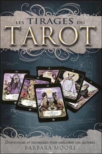 Couverture du livre « Les tirages du tarot ; dispositions et techniques pour améliorer vos lectures » de Barbara Moore aux éditions Ada