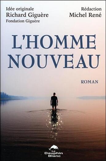 Couverture du livre « L'homme nouveau » de Richard Giguere et Michel Rene aux éditions Dauphin Blanc