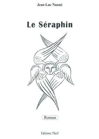 Couverture du livre « Le séraphin » de Noemijean-Luc aux éditions Editions Thot