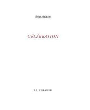 Couverture du livre « Célébration » de Serge Meurant aux éditions Cormier