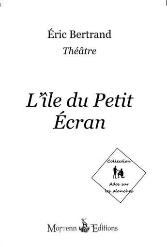 Couverture du livre « L'ile du petit écran » de Eric Bertrand aux éditions Morvenn