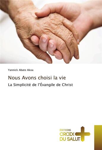 Couverture du livre « Nous avons choisi la vie » de Akoa Yannick Abate aux éditions Croix Du Salut