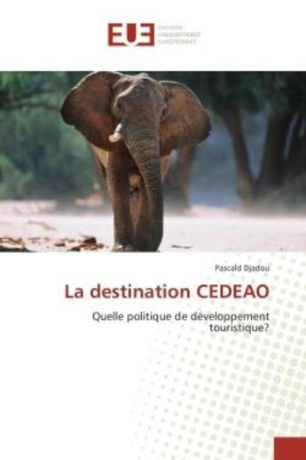 Couverture du livre « La destination CEDEAO : Quelle politique de développement touristique? » de Pascald Djadou aux éditions Editions Universitaires Europeennes