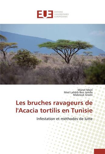 Couverture du livre « Les bruches ravageurs de l'acacia tortilis en Tunisie ; infestation et méthodes de lutte » de  aux éditions Editions Universitaires Europeennes