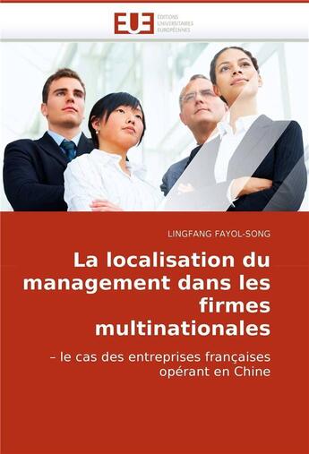 Couverture du livre « La localisation du management dans les firmes multinationales » de Fayol-Song-L aux éditions Editions Universitaires Europeennes