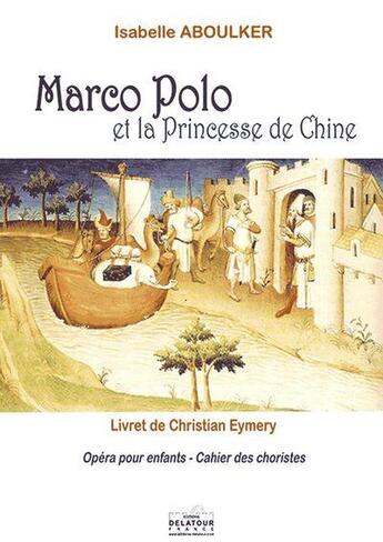 Couverture du livre « Marco-polo et la princesse de chine (cahier des choristes) » de Isabelle Aboulker aux éditions Delatour