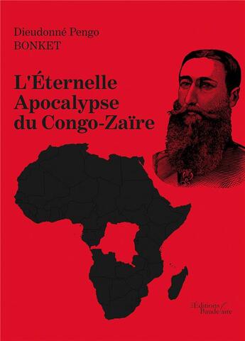 Couverture du livre « L'éternelle apocalypse du Congo-Zaïre » de Dieudonne Pengo Bonket aux éditions Baudelaire