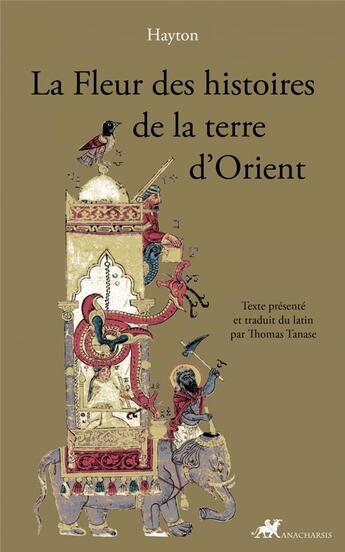 Couverture du livre « La fleur des histoires de la terre d'Orient » de Hayton aux éditions Anacharsis