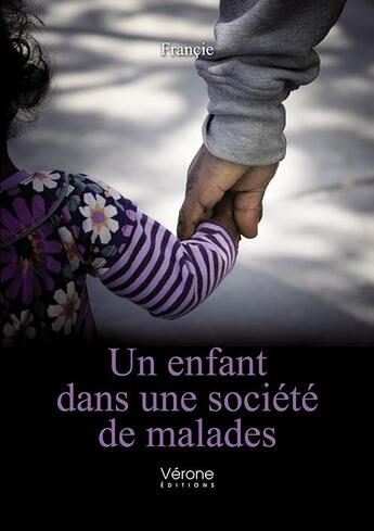 Couverture du livre « Un enfant dans une société de malades » de Francie aux éditions Verone