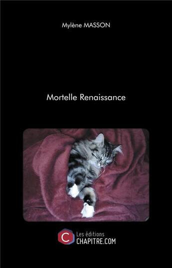 Couverture du livre « Mortelle renaissance » de Mylene Masson aux éditions Chapitre.com