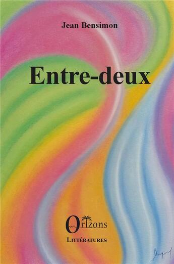 Couverture du livre « Entre-deux » de Jean Bensimon aux éditions Orizons