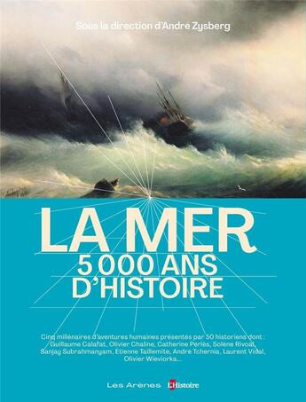 Couverture du livre « La mer : 5 000 ans d'histoire » de Andre Zysberg et Collectif aux éditions Les Arenes