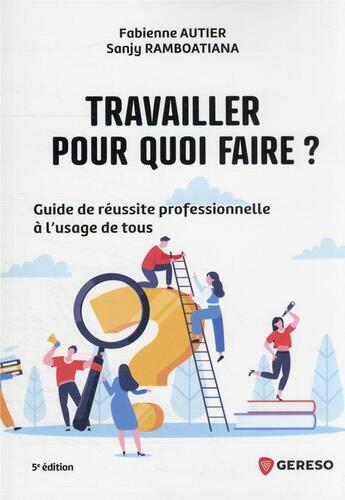 Couverture du livre « Travailler, pour quoi faire ? guide de réussite professionnelle à l'usage de tous » de Sanji Ramboatiana et Fabienne Autier aux éditions Gereso