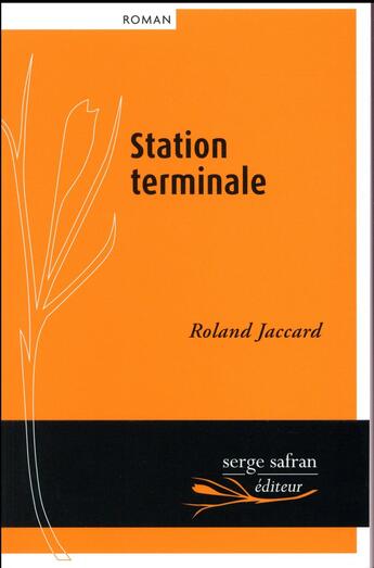 Couverture du livre « Station terminale » de Roland Jaccard aux éditions Serge Safran