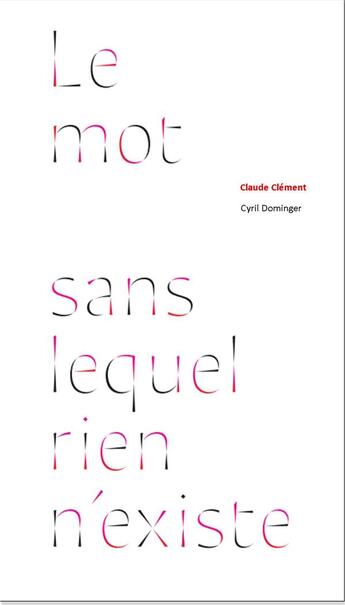 Couverture du livre « Le mot sans lequel rien n'existe » de Claude Clement aux éditions Editions Du Pourquoi Pas