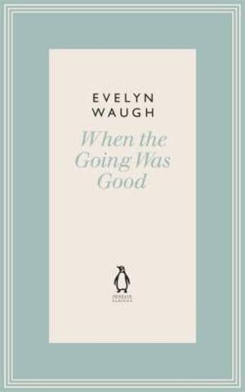 Couverture du livre « When The Going Was Good (16) » de Evelyn Waugh aux éditions Viking Adult