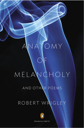 Couverture du livre « Anatomy of Melancholy and Other Poems » de Wrigley Robert aux éditions Penguin Group Us