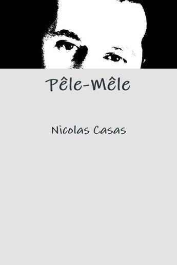 Couverture du livre « Pêle-Mêle » de Nicolas Casas aux éditions Lulu