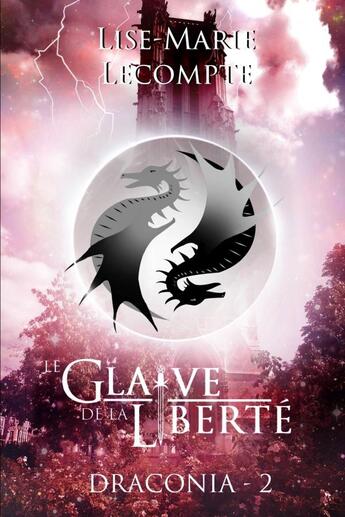 Couverture du livre « Draconia t.2 ; le glaive de la liberté » de Lise-Marie Lecompte aux éditions Lulu