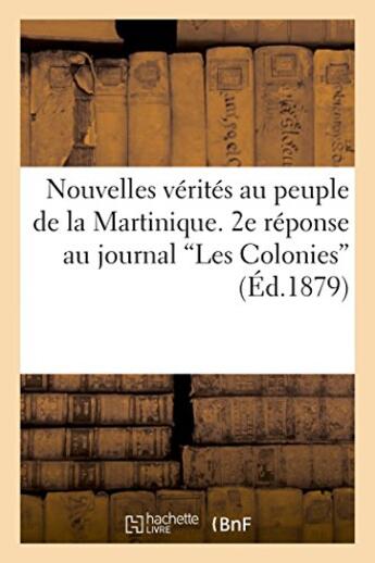 Couverture du livre « Nouvelles verites au peuple de la martinique. 2e reponse au journal 'les colonies' » de Alype Pierre aux éditions Hachette Bnf