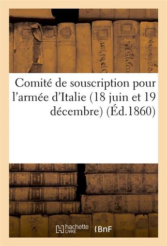 Couverture du livre « Comite de souscription pour l'armee d'italie (18 juin et 19 decembre) » de Metivier T-J. aux éditions Hachette Bnf