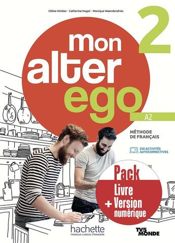 Couverture du livre « Mon alter ego 2 : FLE ; Livre de l'élève + version numérique ; A2 » de Hugot/Himber aux éditions Hachette Fle